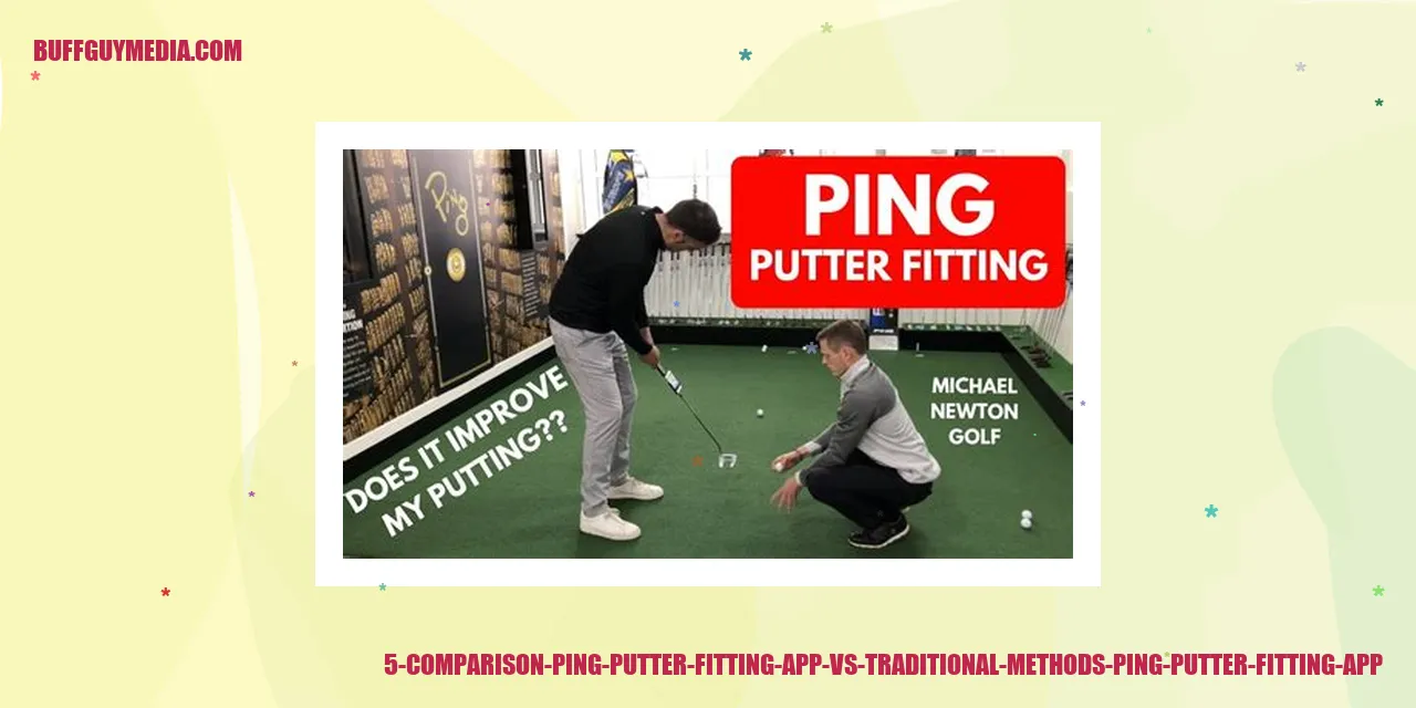 Comparison: Ping Putter Fitting App vs. Traditional Putter Fitting Methods