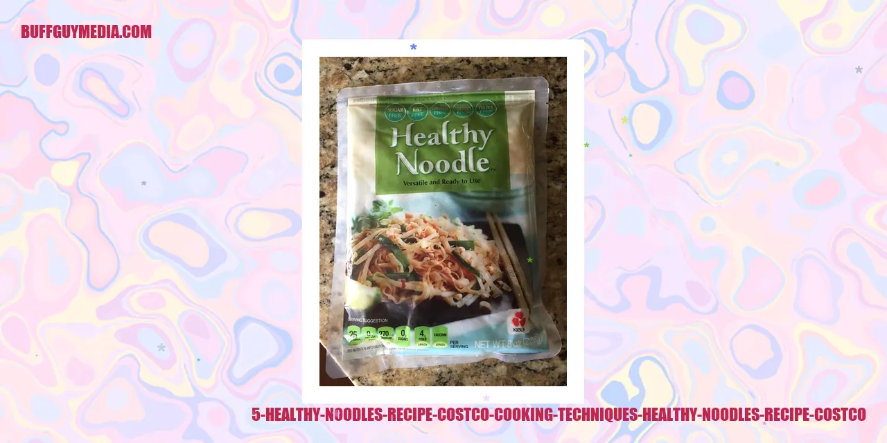 5 Healthy Noodles Recipe Costco Cooking Techniques