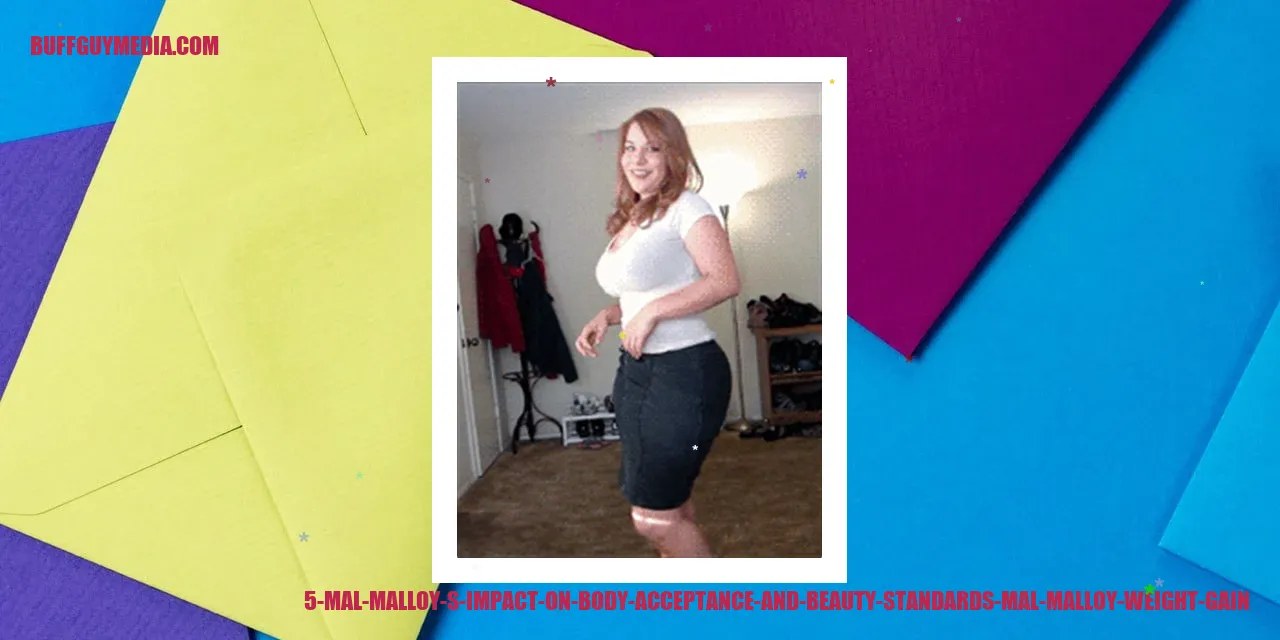 Mal Malloy's Impact on Body Acceptance and Beauty Standards