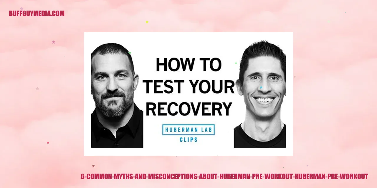 6 Common Misconceptions and Myths about Huberman Pre Workout