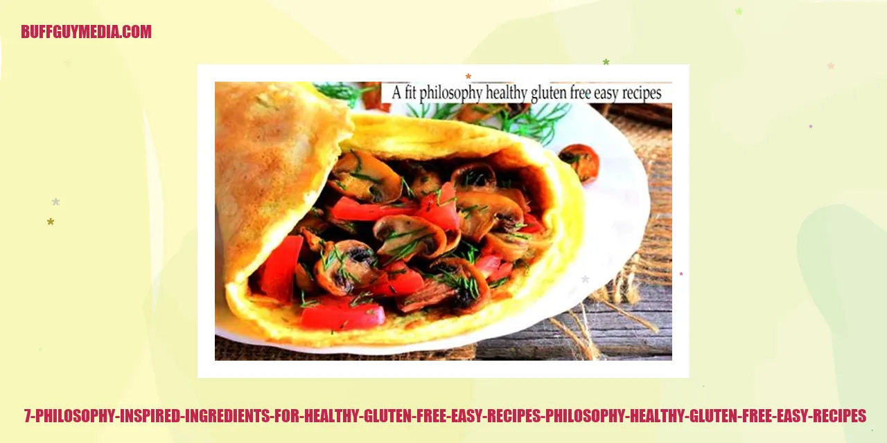 Philosophy-Inspired Ingredients for Healthy Gluten-Free Easy Recipes