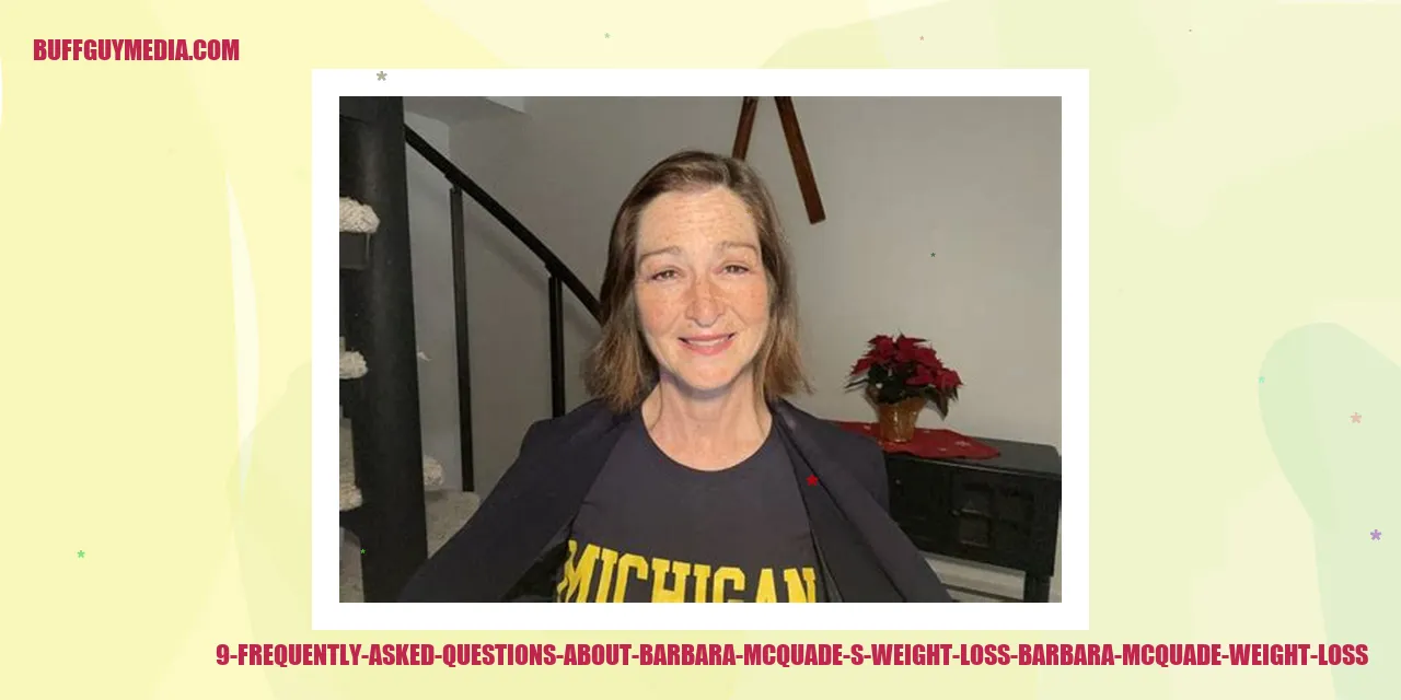 Frequently Asked Questions about the Weight Loss of Barbara McQuade