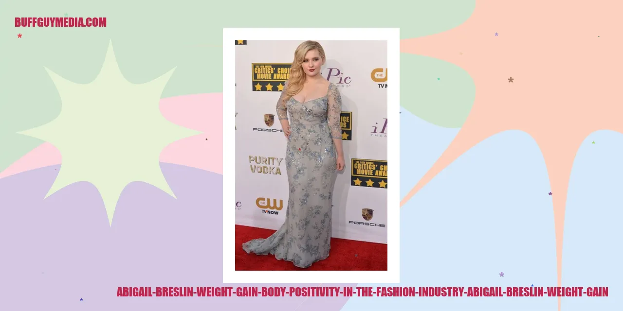 Abigail Breslin's Weight Gain: Empowering Body Positivity in the Fashion World