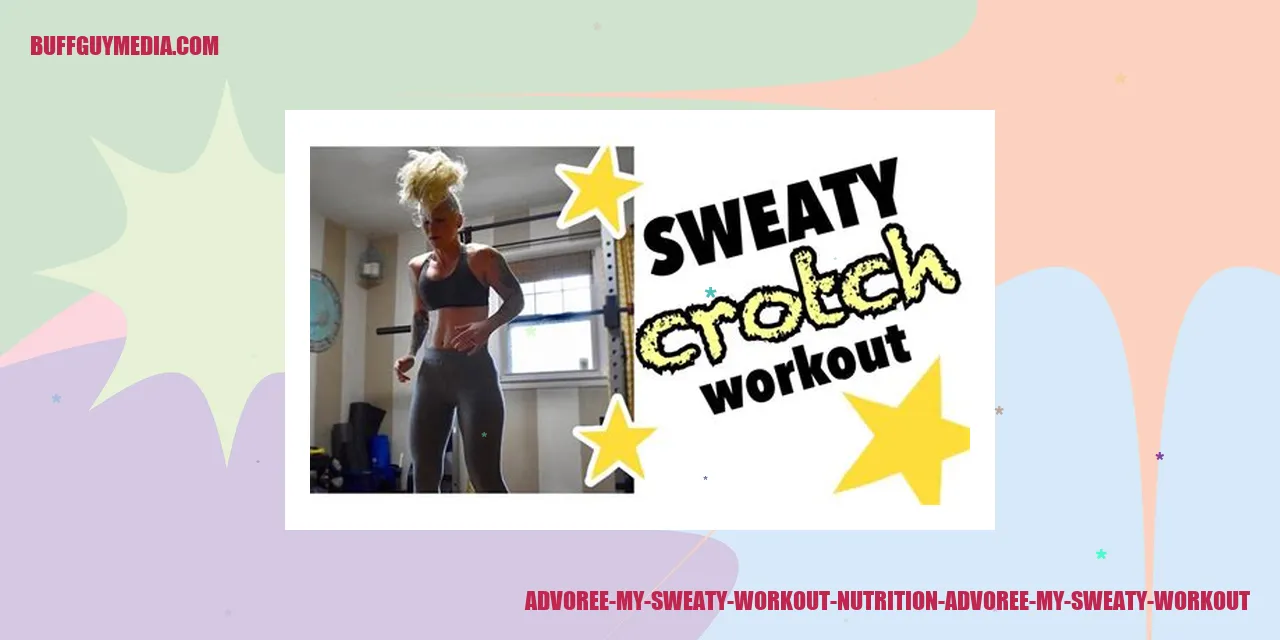 Advoree My Sweaty Workout Nutrition