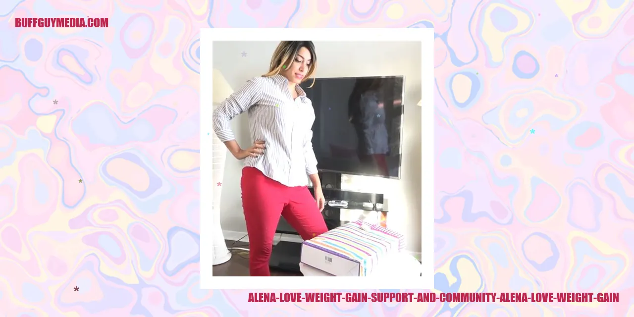 Alena Love Weight Gain: Support and Community