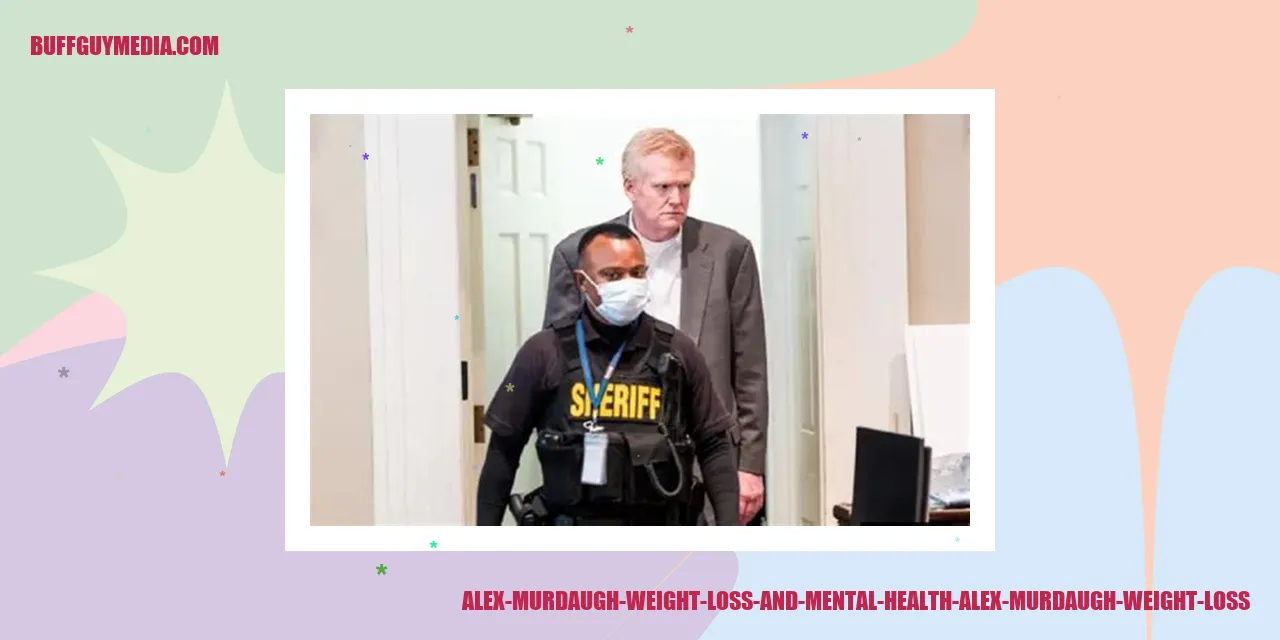Image related to Alex Murdaugh Weight Loss and Mental Health