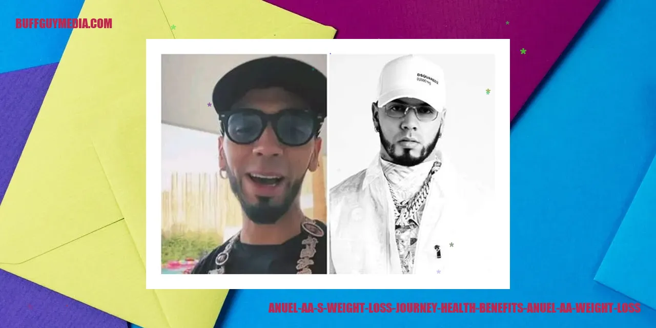 Anuel AA's Weight Loss Journey: Health Benefits