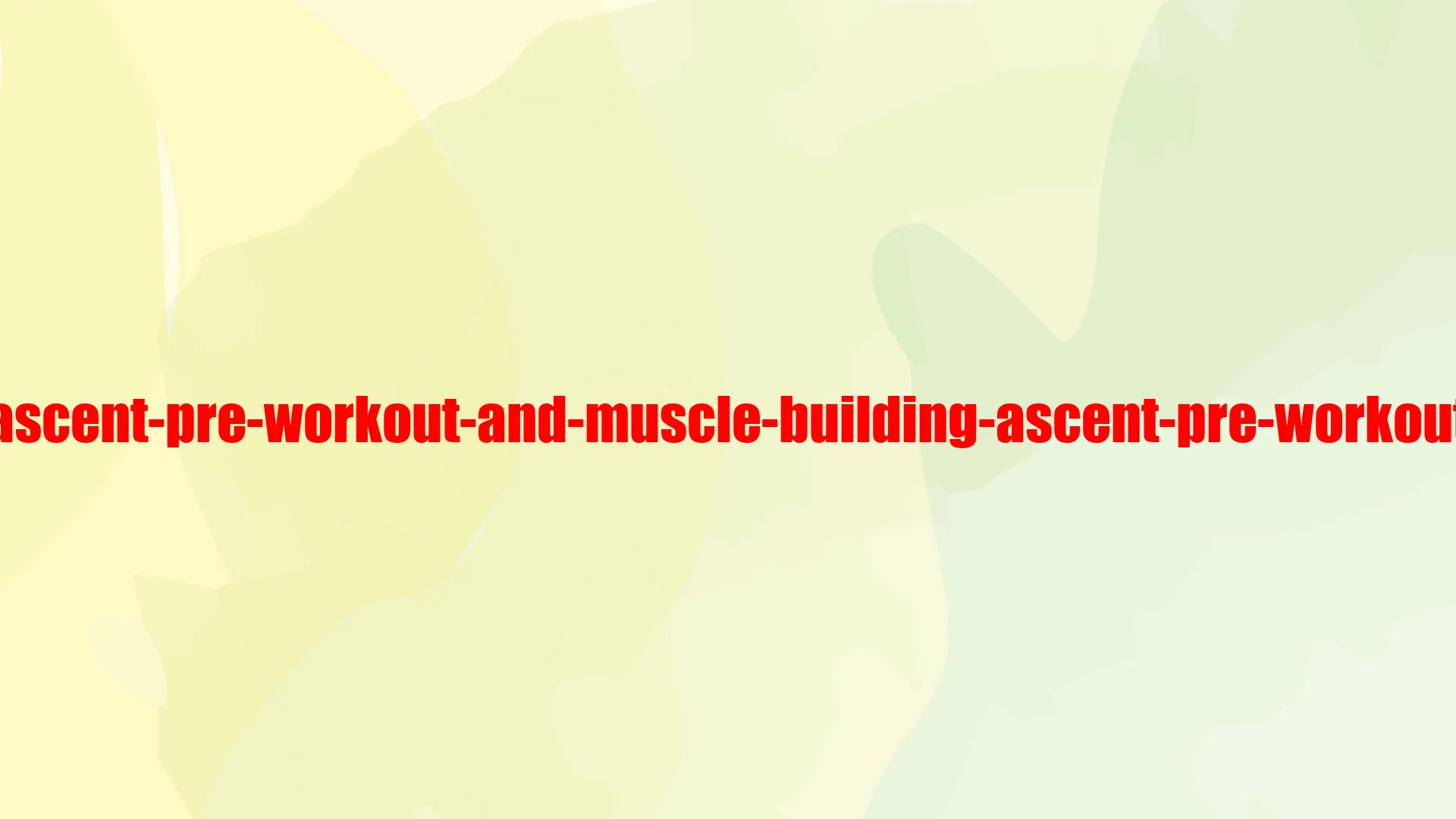 Ascent Pre-Workout and Muscle Building