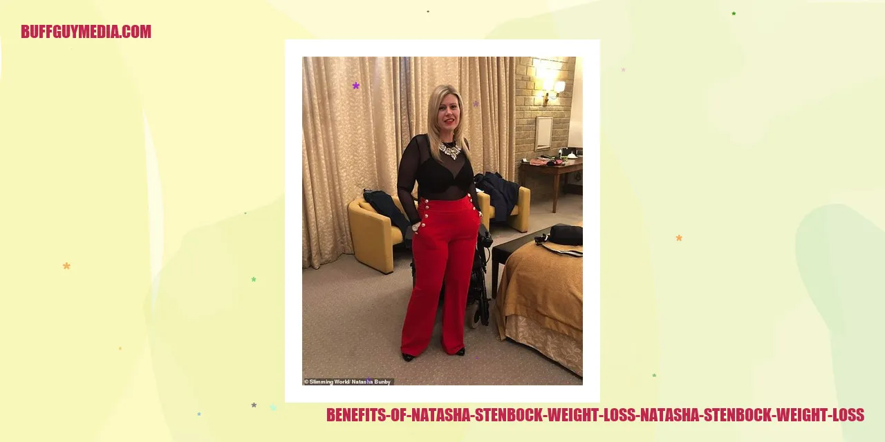 Benefits of Natasha Stenbock Weight Loss