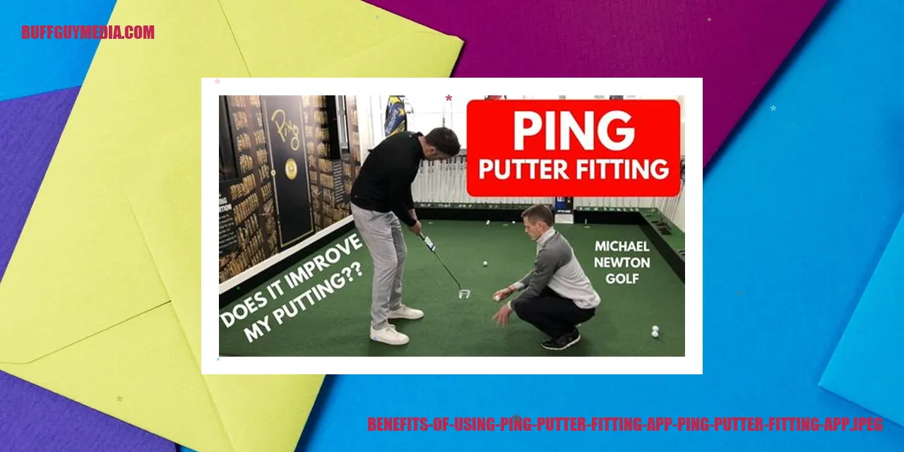 Benefits of Utilizing the Ping Putter Fitting Application