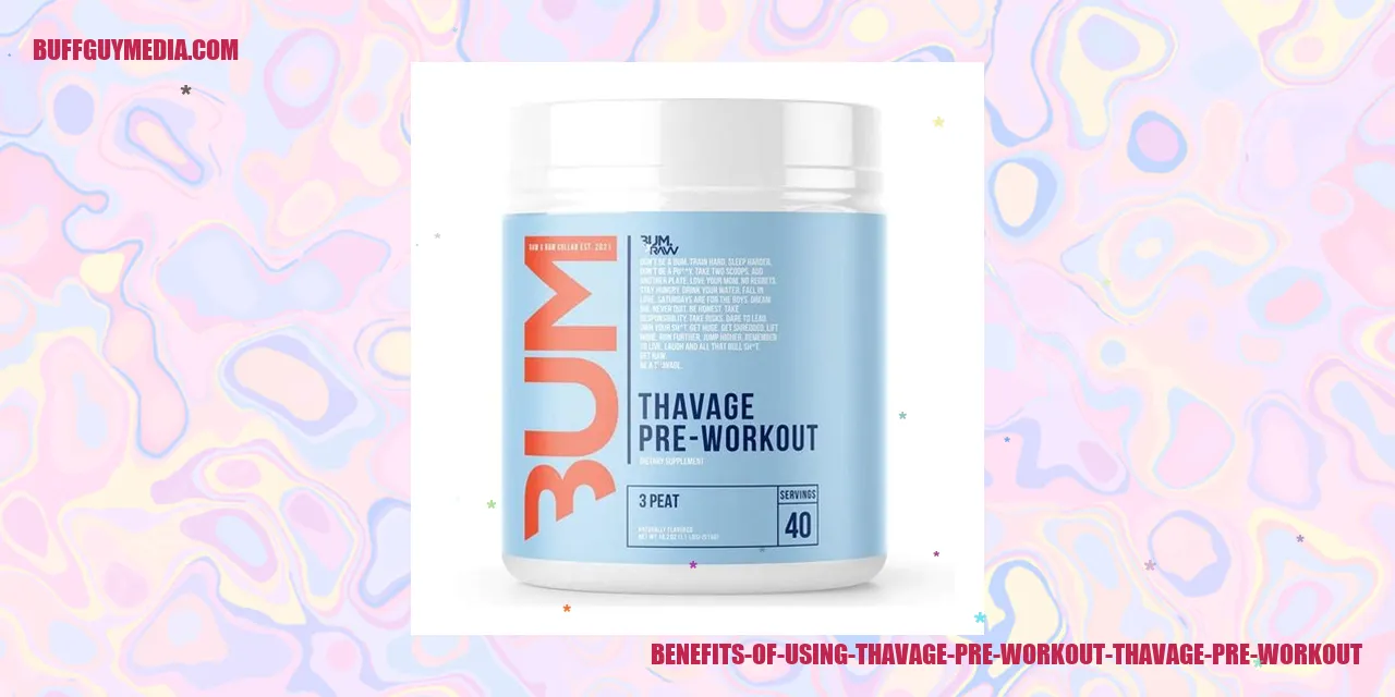 Benefits of Using Thavage Pre-Workout