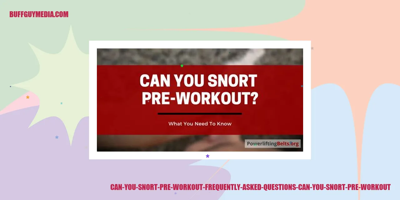 Image: Can You Snort Pre Workout: Frequently Asked Questions