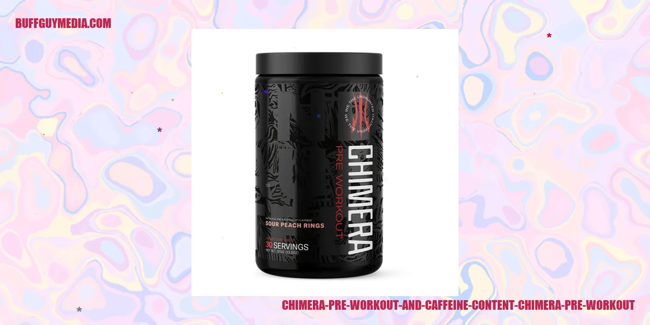 Chimera Pre Workout and Caffeine Content