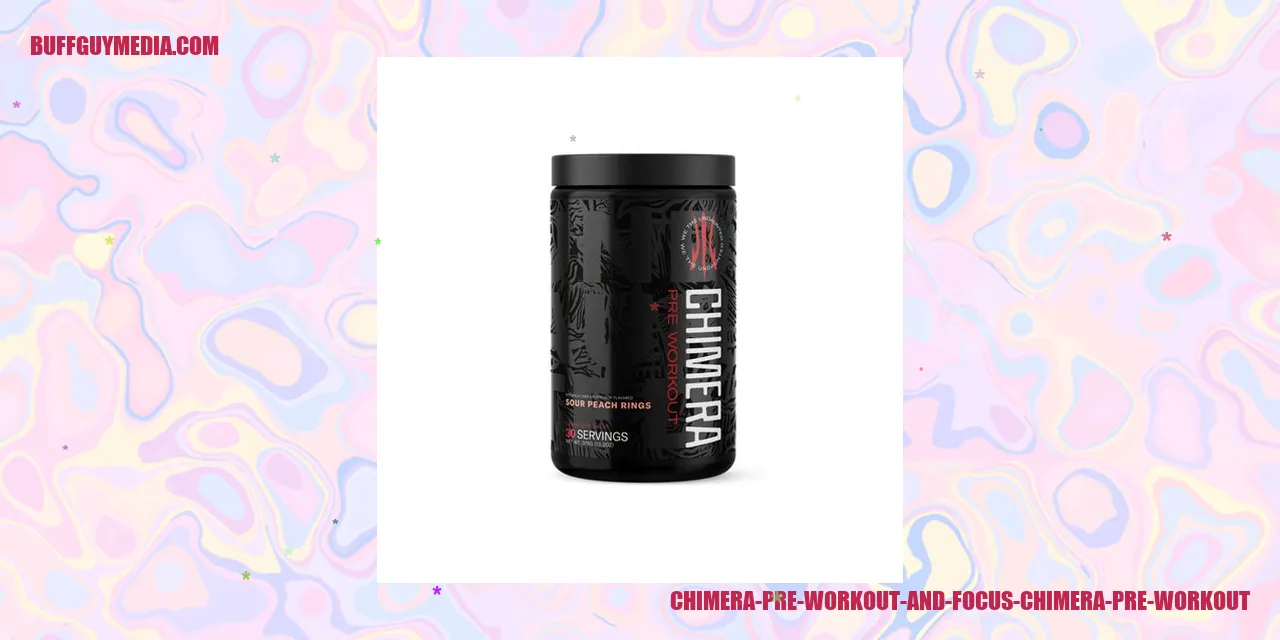 Chimera Pre Workout and Focus