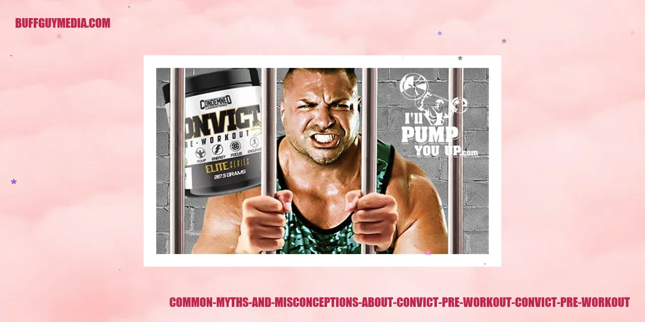 Common Myths and Misconceptions about Convict Pre-Workout