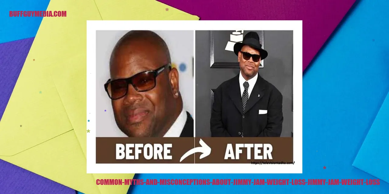 Common Myths and Misconceptions About Jimmy Jam's Weight Loss