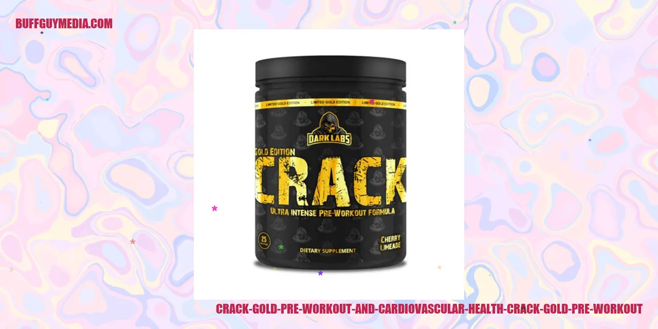 Crack Gold Pre Workout and Cardiovascular Health
