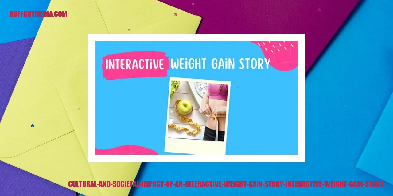 Cultural and Societal Impact of an Interactive Weight Gain Story