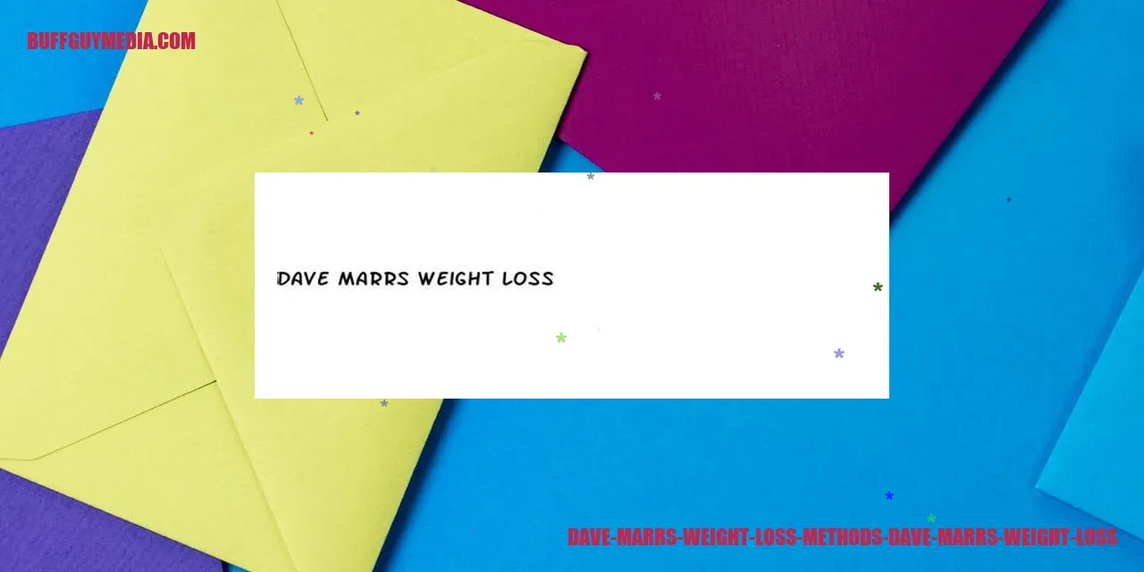 Dave Marrs Weight Loss Methods