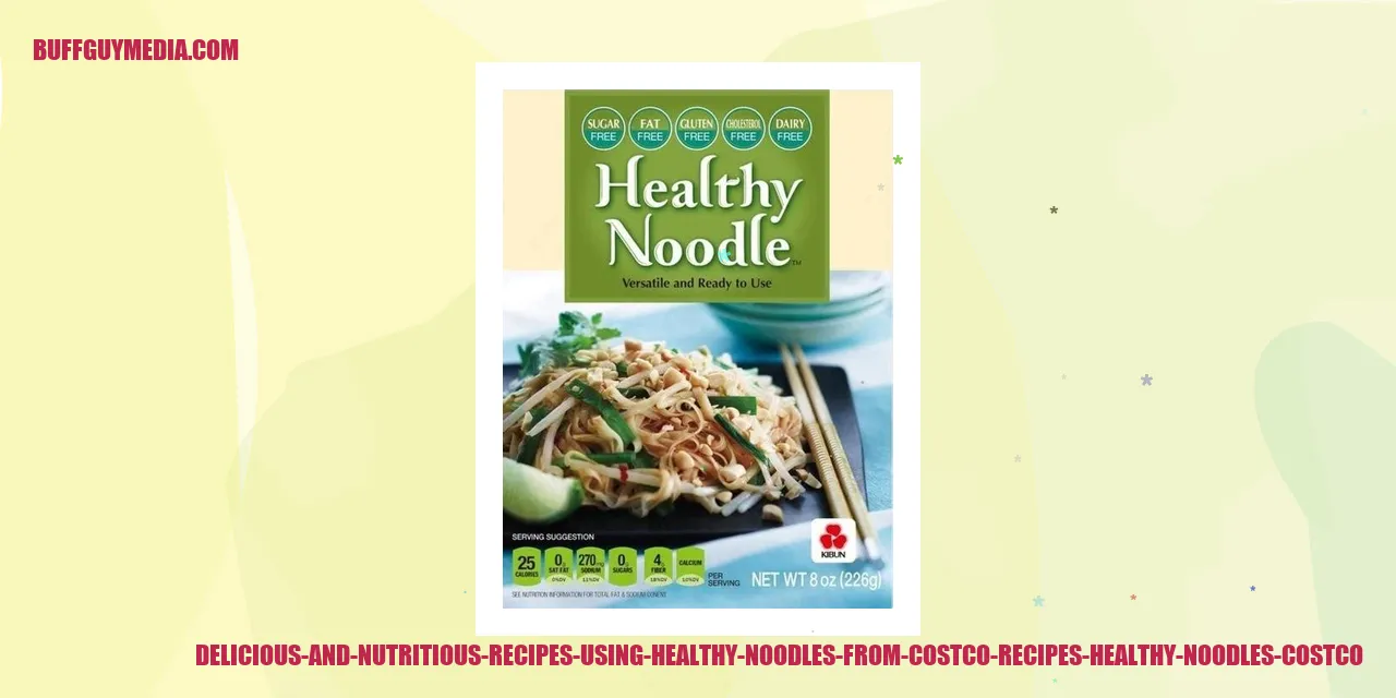 Delicious and Nutritious Recipes using Healthy Noodles from Costco