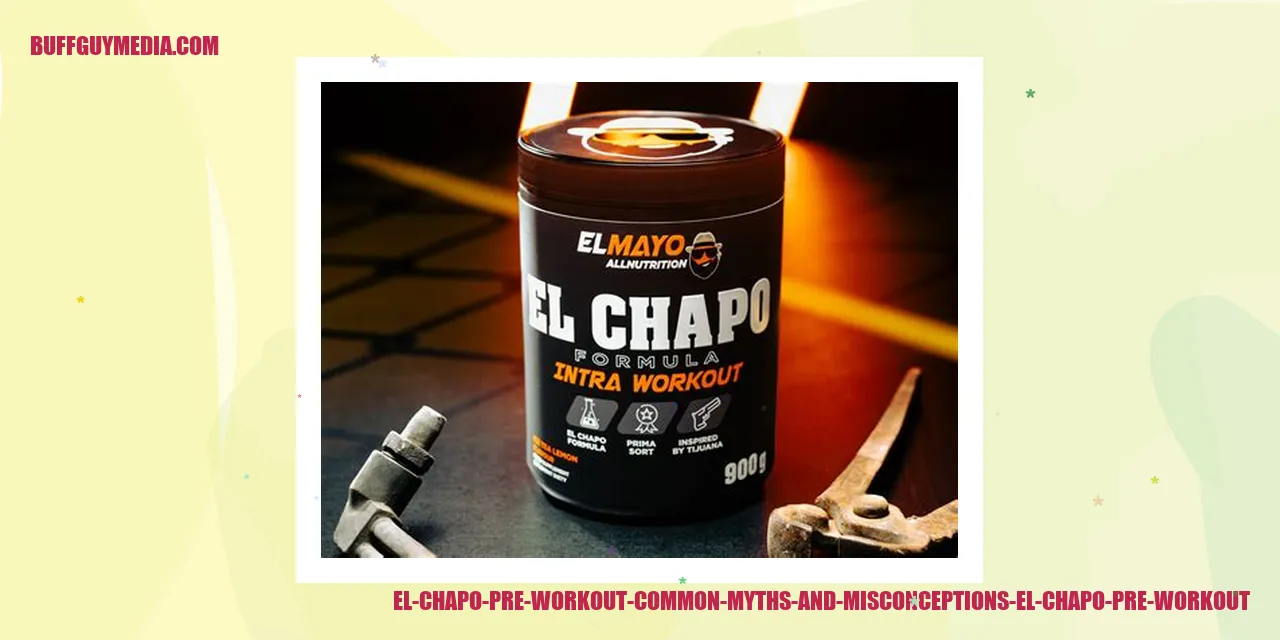 Debunking Common Misconceptions about El Chapo Pre Workout