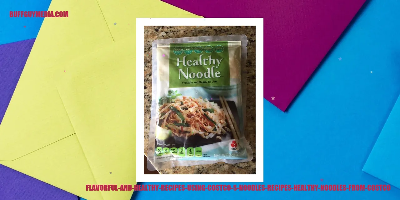 Flavorful and Healthy Recipes Using Costco's Noodles