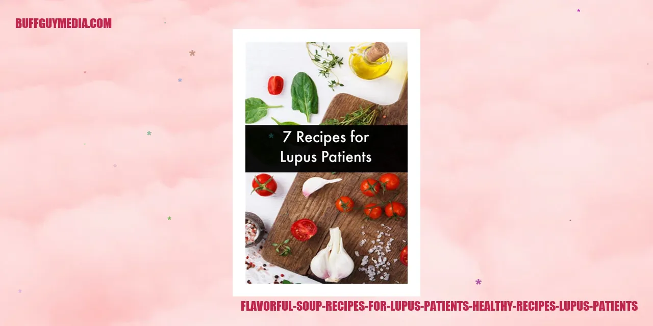 Flavorful Soup Recipes for Lupus Patients