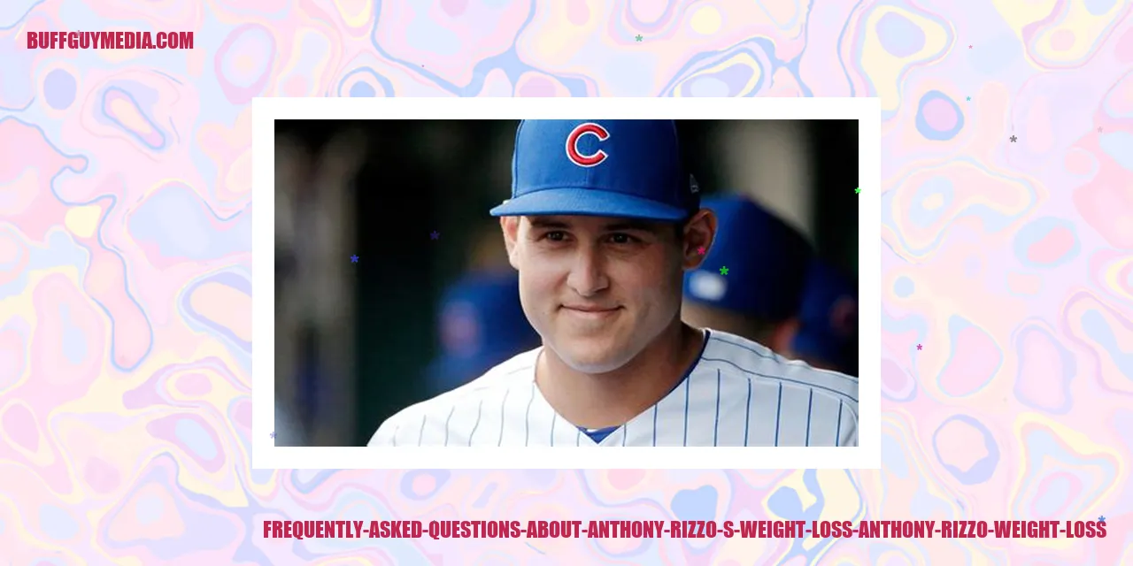 Frequently Asked Questions about Anthony Rizzo's Weight Loss