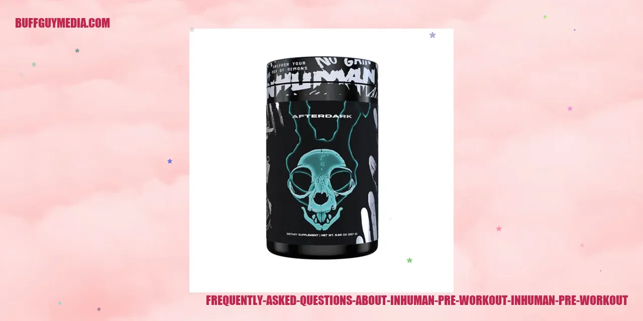 Frequently Asked Questions about Inhuman Pre Workout