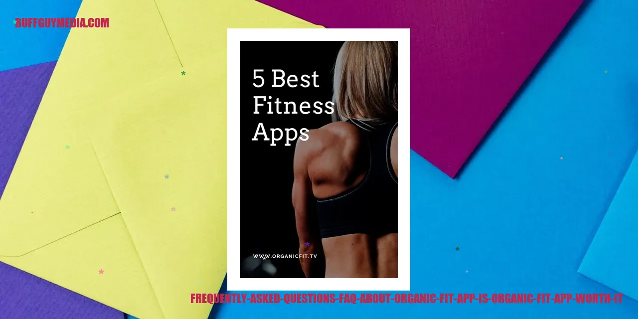 Frequently Asked Questions (FAQ) about Organic Fit App
