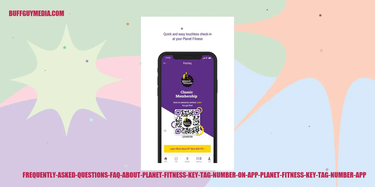 Frequently Asked Questions (FAQ) about Planet Fitness Key Tag Number on App