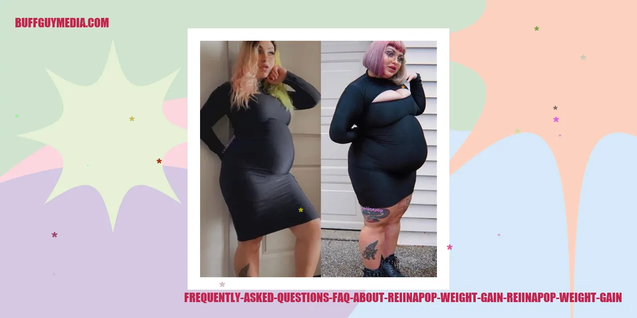 Frequently Asked Questions about Reiinapop Weight Gain