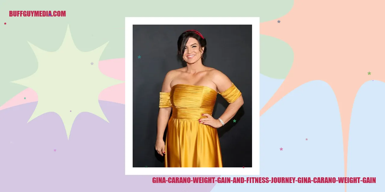 Gina Carano's inspiring weight gain and fitness journey