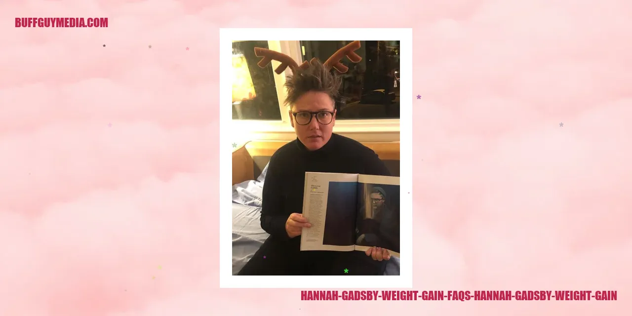 Hannah Gadsby Weight Gain FAQs