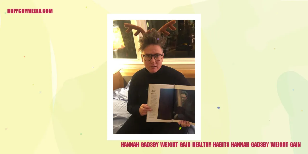 Hannah Gadsby Weight Gain: Healthy Habits