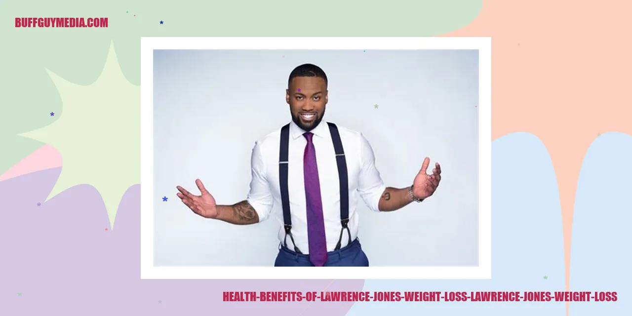Health Benefits of Lawrence Jones Weight Loss
