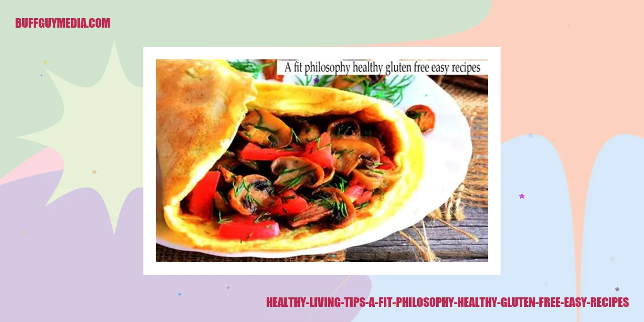Healthy Living Tips: A Fit Philosophy - Healthy, Gluten-Free, Easy Recipes