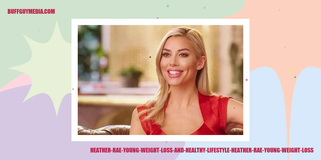 Heather Rae Young's Weight Loss and Healthy Lifestyle