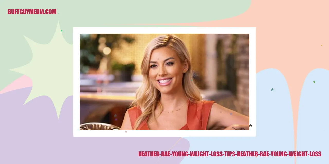 Heather Rae Young Weight Loss Tips