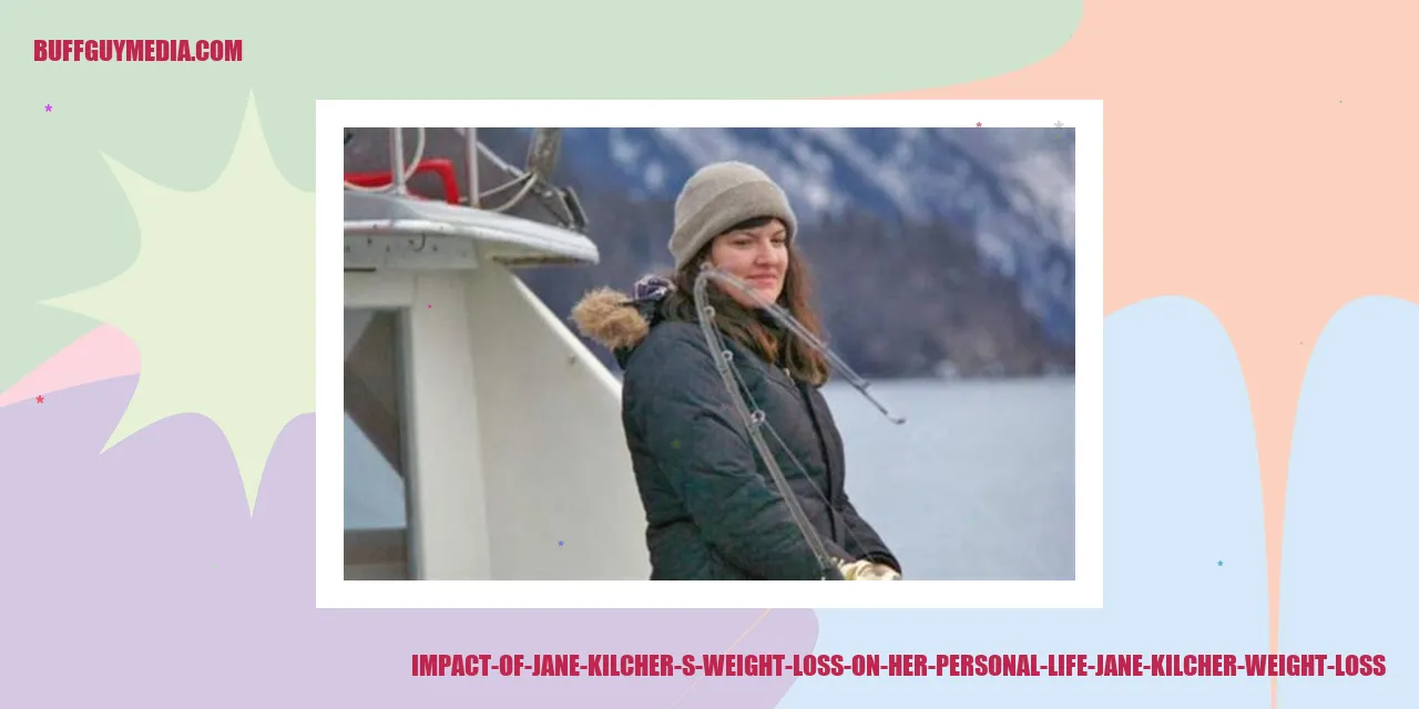 Impact of Jane Kilcher's Weight Loss on Her Personal Life