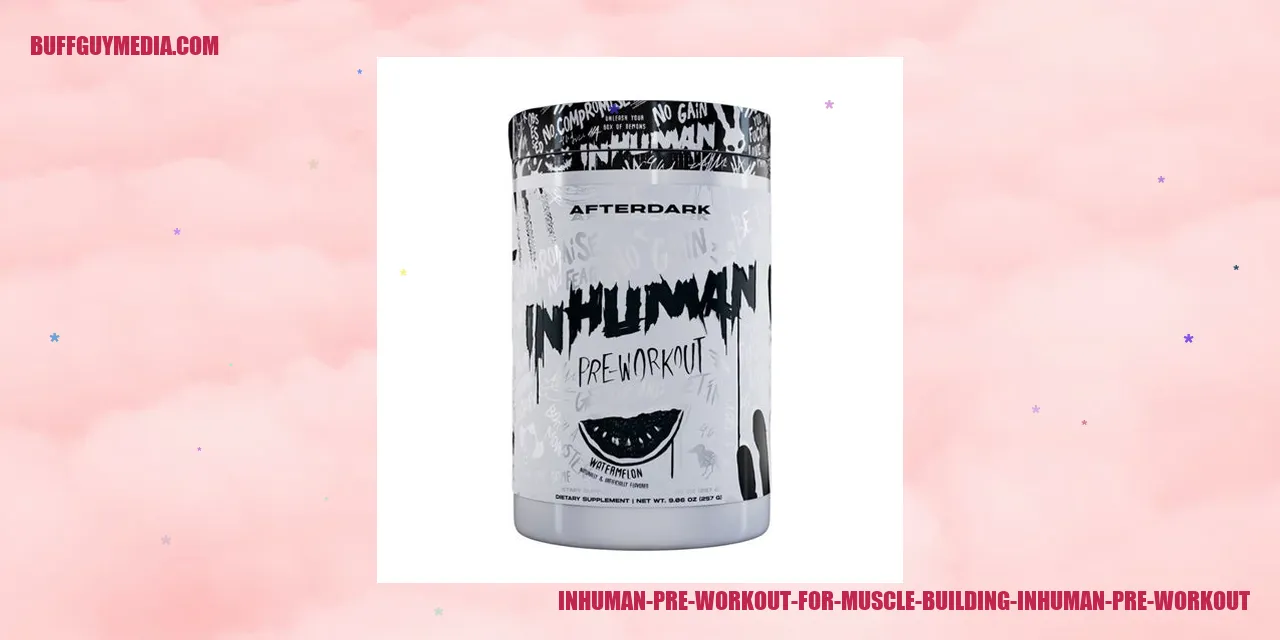 Inhuman Pre Workout for Muscle Building