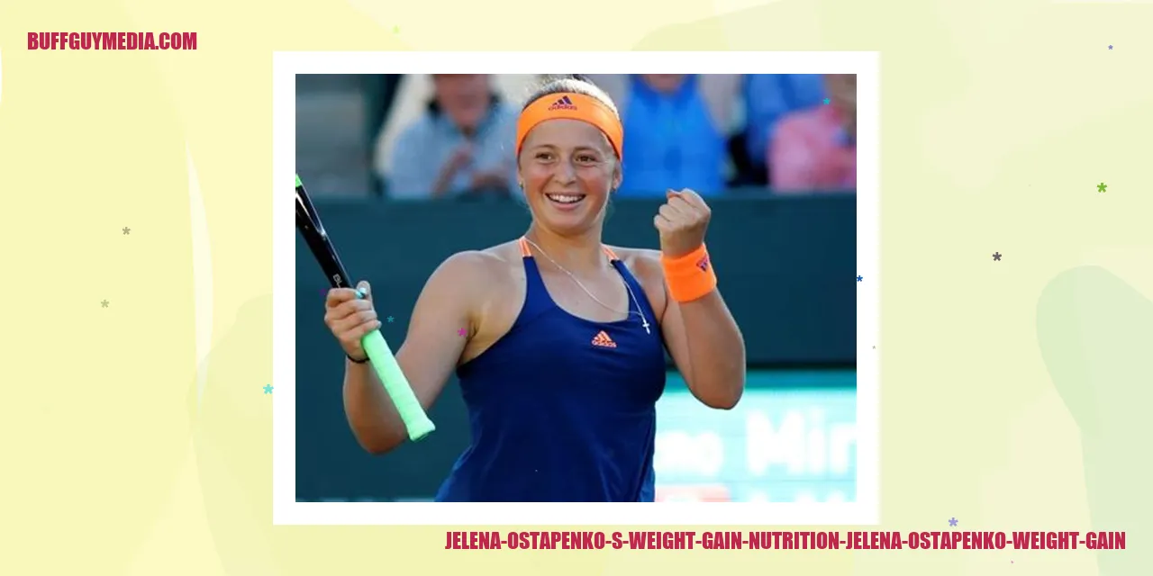 Jelena Ostapenko's Weight Gain - Nutrition