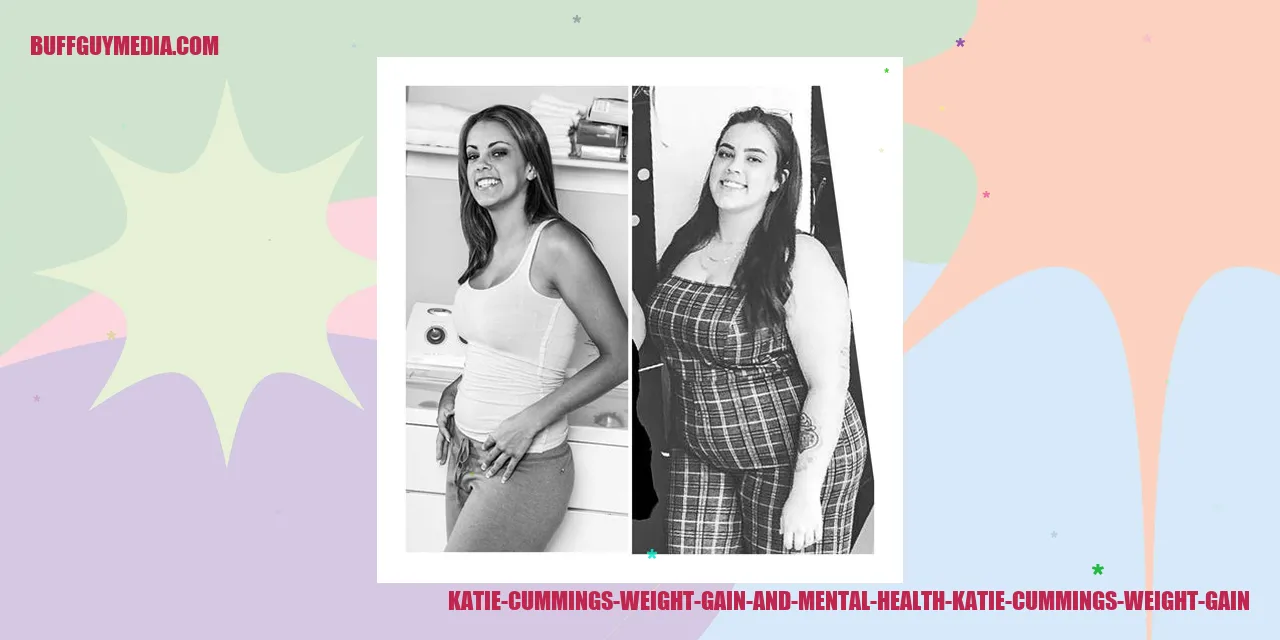 Katie Cummings Weight Gain and Mental Health