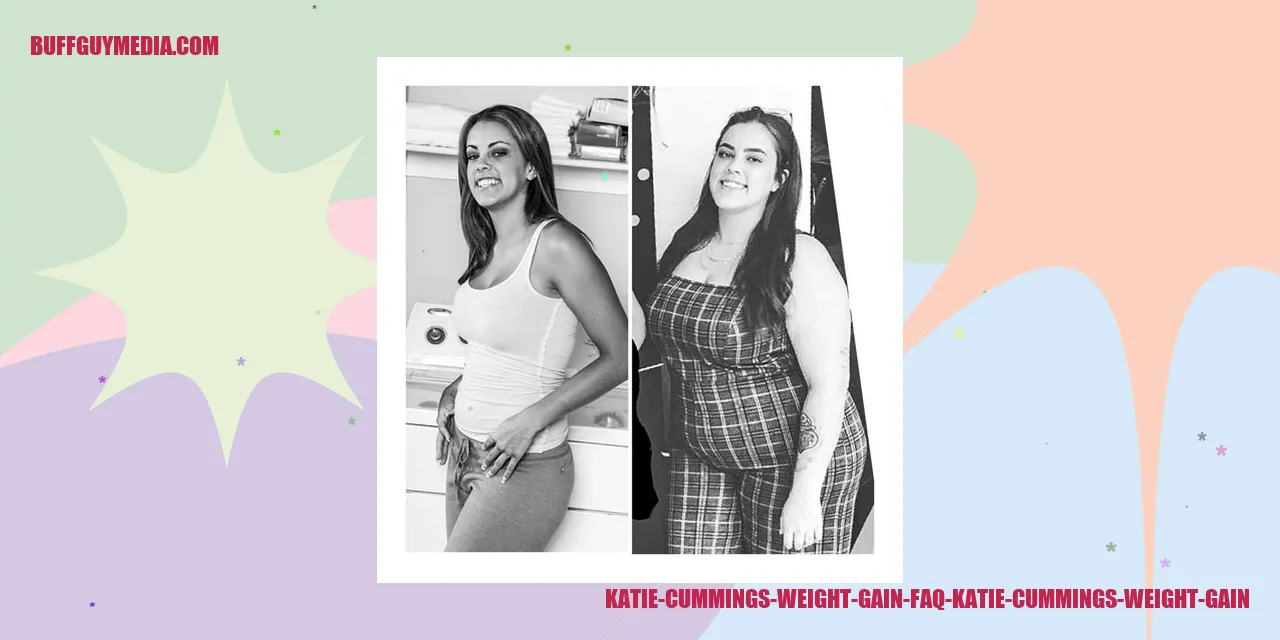 Katie Cummings Weight Gain: Frequently Asked Questions