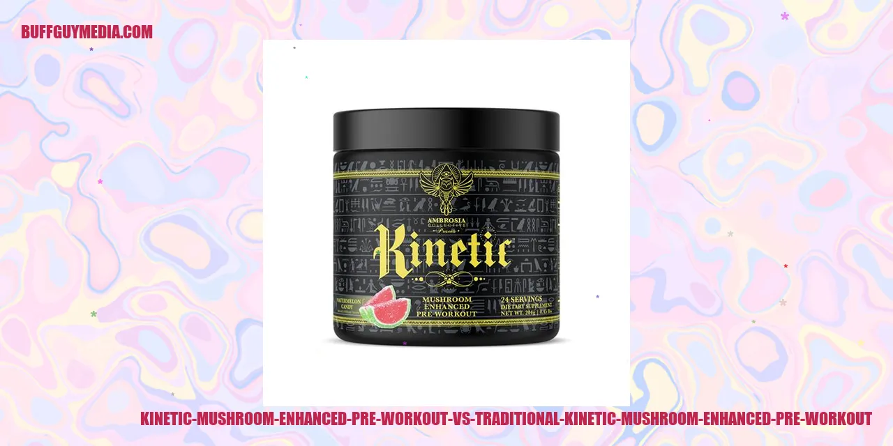 Comparison between Kinetic Mushroom Enhanced Pre-Workout and Traditional Pre-Workout