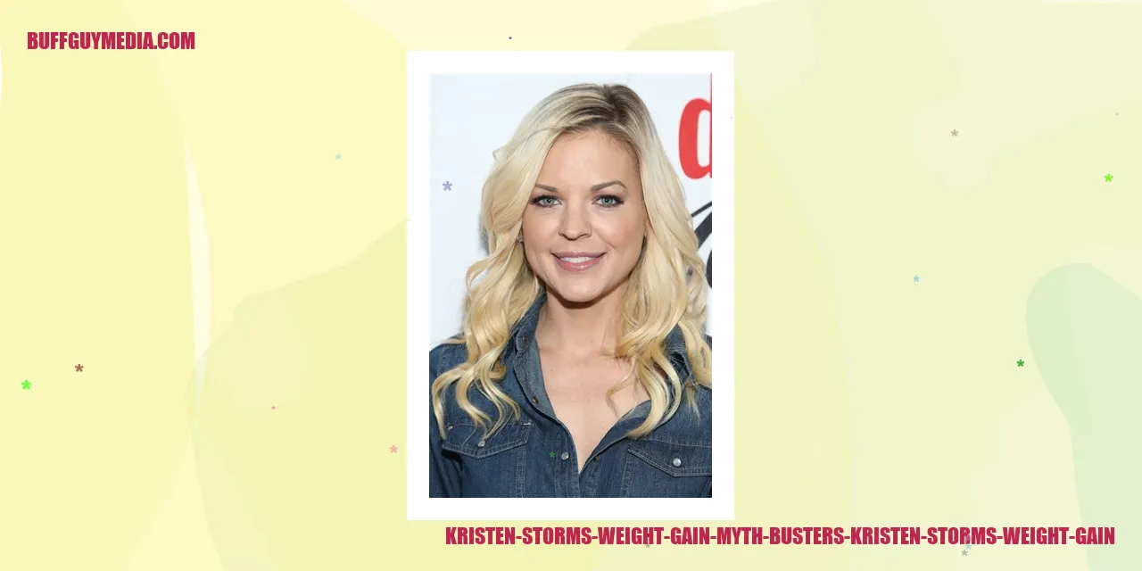 Kristen Storms Weight Gain: Myth Busters
