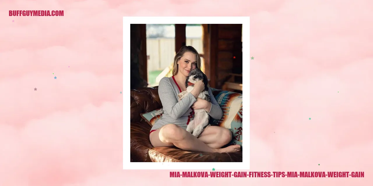 Mia Malkova Weight Gain: Fitness Tips