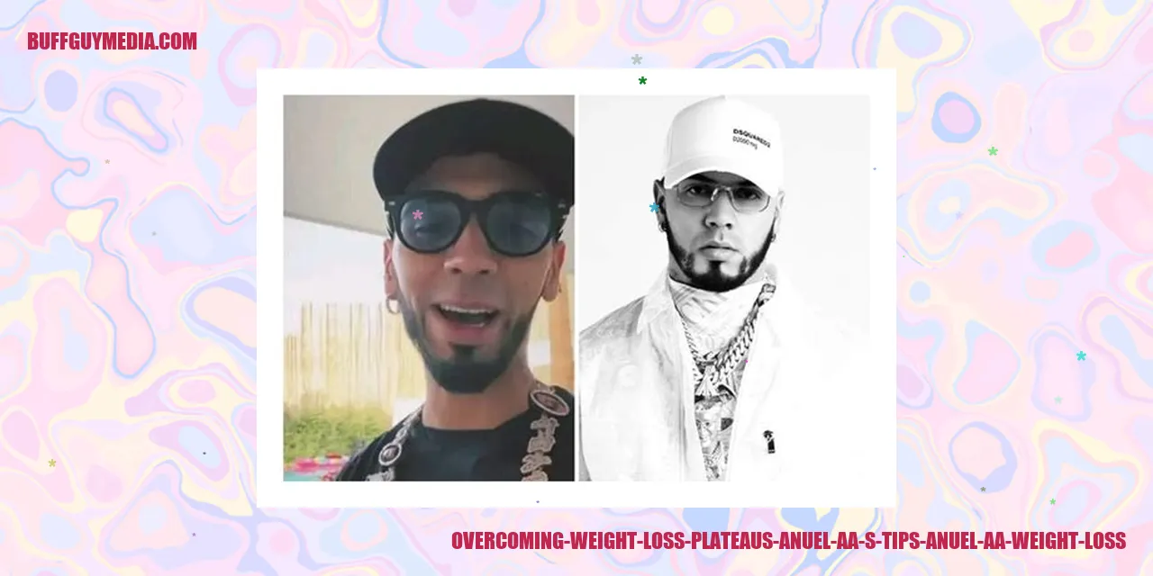 Overcoming Weight Loss Plateaus: Anuel AA's Tips