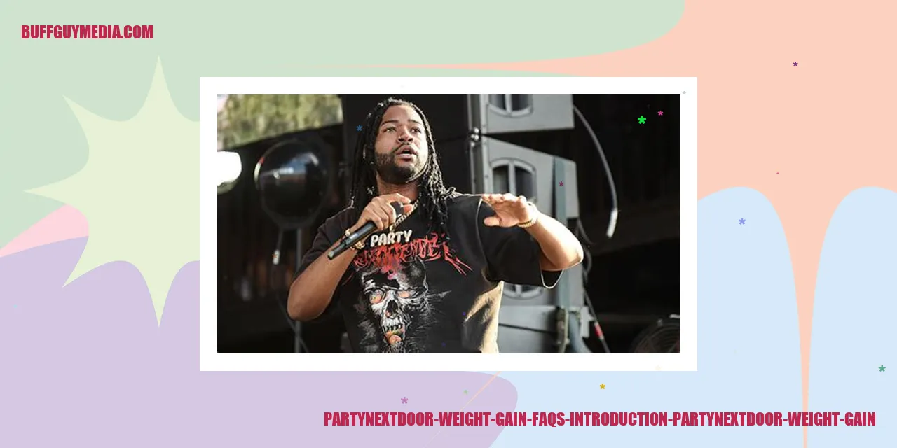 Image for Partynextdoor Weight Gain FAQs: Introduction