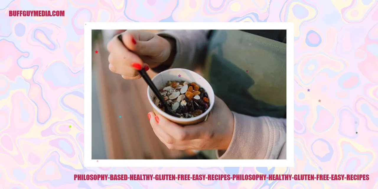 Philosophy-Based Healthy Gluten Free Easy Recipes